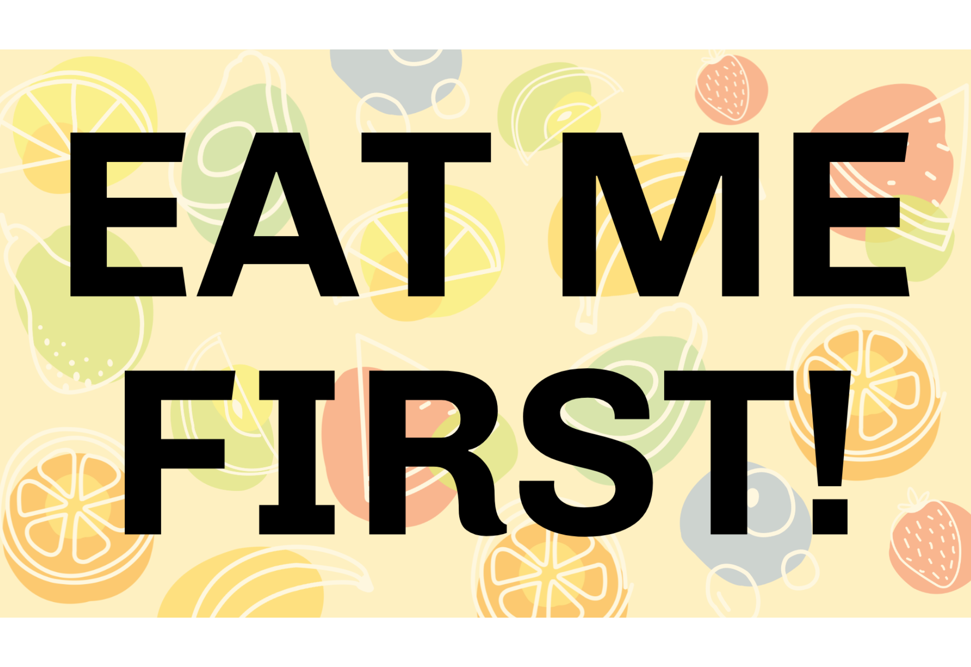 Graphic with the words "eat me first" for labelling food about to go bad in your fridge.