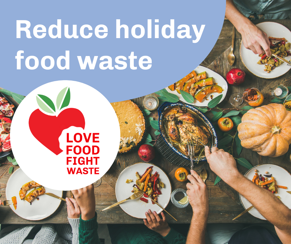 Graphic of people gathering for a meal and the Love Food Fight Waste logo with the words "Reduce holiday food waste."