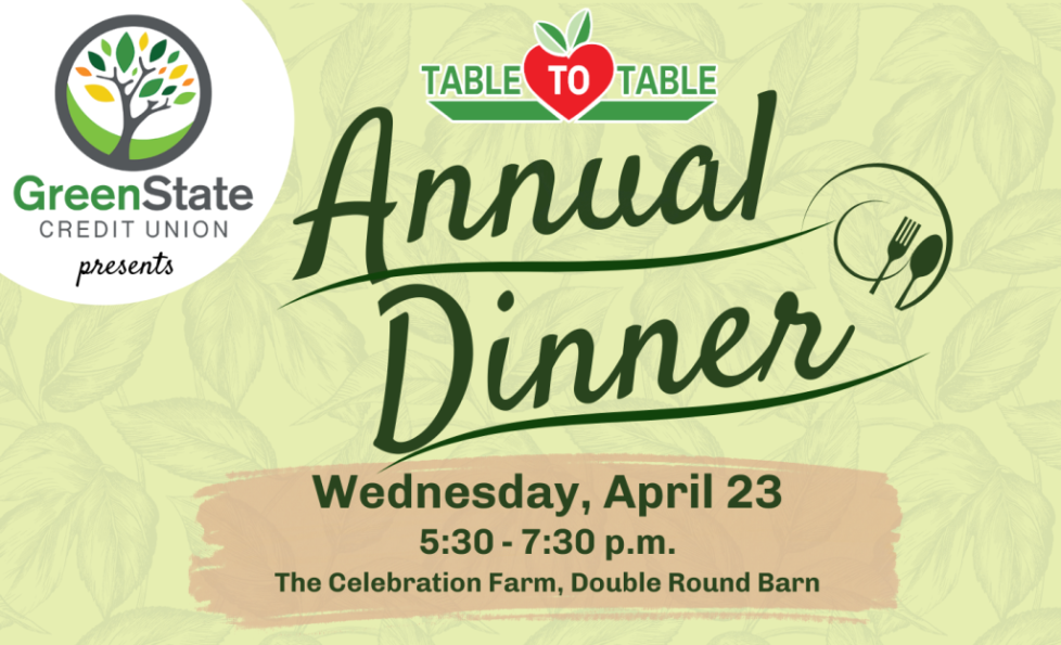 Banner with the words "greenstate credit union presents table to table's 2025 annual dinner, wedensday april 23, 2025 5:30-7:30 pm at celebration farm in the double round barn"